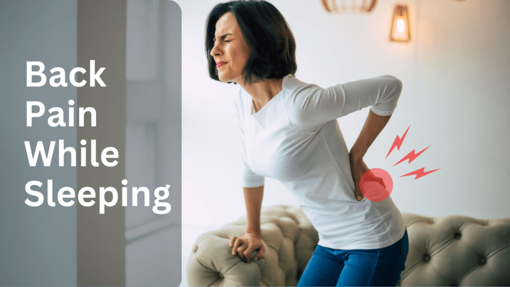 Back Pain While Sleeping: Proven Tips for a Pain-Free Night